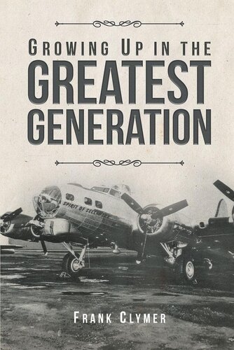 Growing Up In The Greatest Generation Frank Clymer
