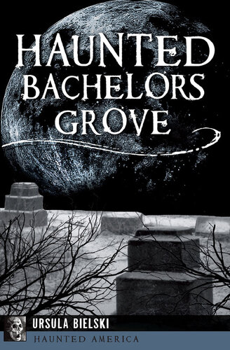 Haunted Bachelors Grove Ursula Bielski