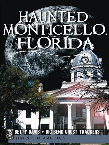 Haunted Monticello Florida Betty Davis