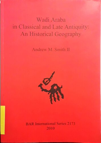 Wadi Araba In Classical And Late Antiquity An Historical Geography Smith