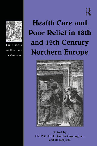 Health Care And Poor Relief In 18th And 19th Century Northern Europe Ole Peter Grell