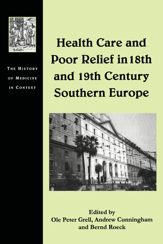 Health Care And Poor Relief In 18th And 19th Century Southern Europe Ole Peter Grell