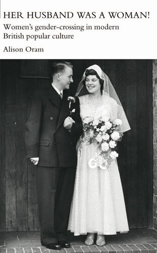 Her Husband Was A Woman Womens Gendercrossing In Modern British Popular Culture Alison Oram