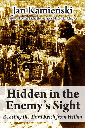 Hidden In The Enemys Sight Resisting The Third Reich From Within Jan Kamienski
