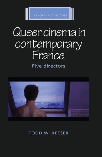 Queer Cinema In Contemporary France Five Directors Todd Reeser