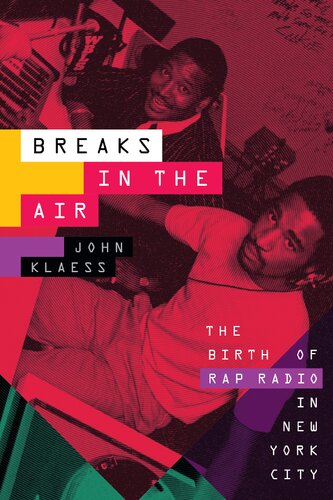 Breaks In The Air The Birth Of Rap Radio In New York City John Klaess
