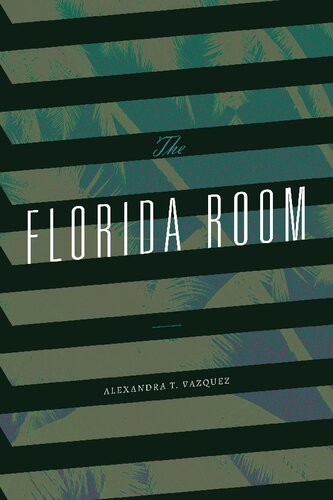 The Florida Room Alexandra T Vazquez