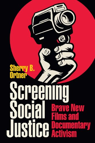 Screening Social Justice Brave New Films And Documentary Activism Sherry B Ortner