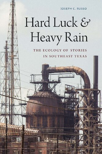 Hard Luck And Heavy Rain The Ecology Of Stories In Southeast Texas Joseph C Russo