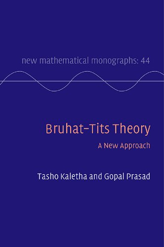 Bruhattits Theory A New Approach New Mathematical Monographs Series Number 44 New Tasho Kaletha