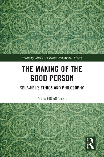 The Making Of The Good Person Selfhelp Ethics And Philosophy Nora Hmlinen