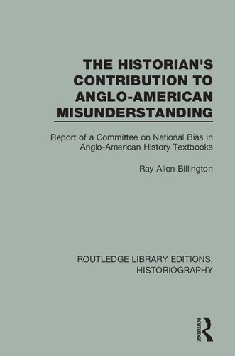 The Historians Contribution To Angloamerican Misunderstanding Report Of A Committee On National Bias In Angloamerican History Text Books Ray Allen Billington