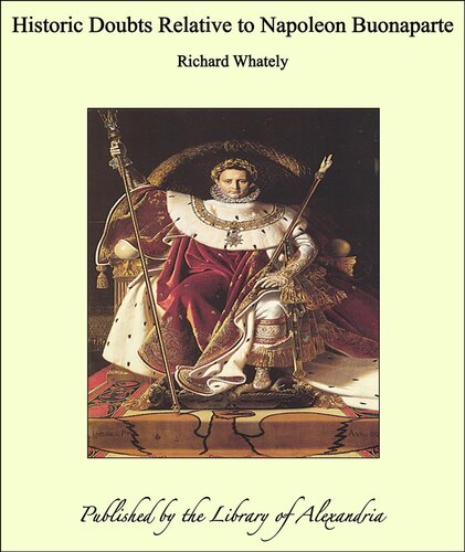 Historic Doubts Relative To Napoleon Buonaparte Richard Whately