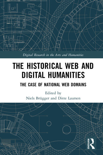 The Historical Web And Digital Humanities The Case Of National Web Domains Niels Brgger Ditte Laursen