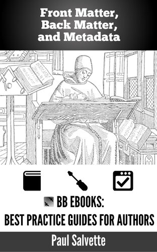 Front Matter Back Matter And Metadata Best Practice Guides For Authors Paul Salvette