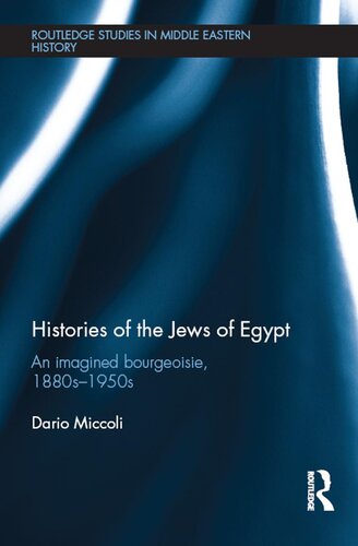 Histories Of The Jews Of Egypt An Imagined Bourgeoisie 1880s1950s Dario Miccoli