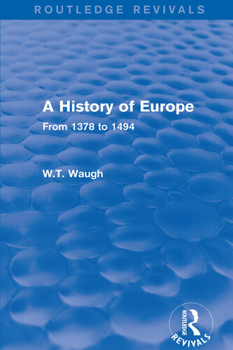 A History Of Europe From 1378 To 1494 Wt Waugh