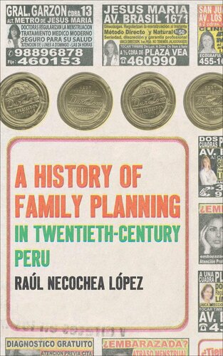 A History Of Family Planning In Twentiethcentury Peru Ral Necochea Lpez