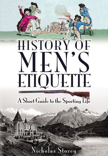 History Of Mens Etiquette A Short Guide To The Sporting Life Nicholas Storey