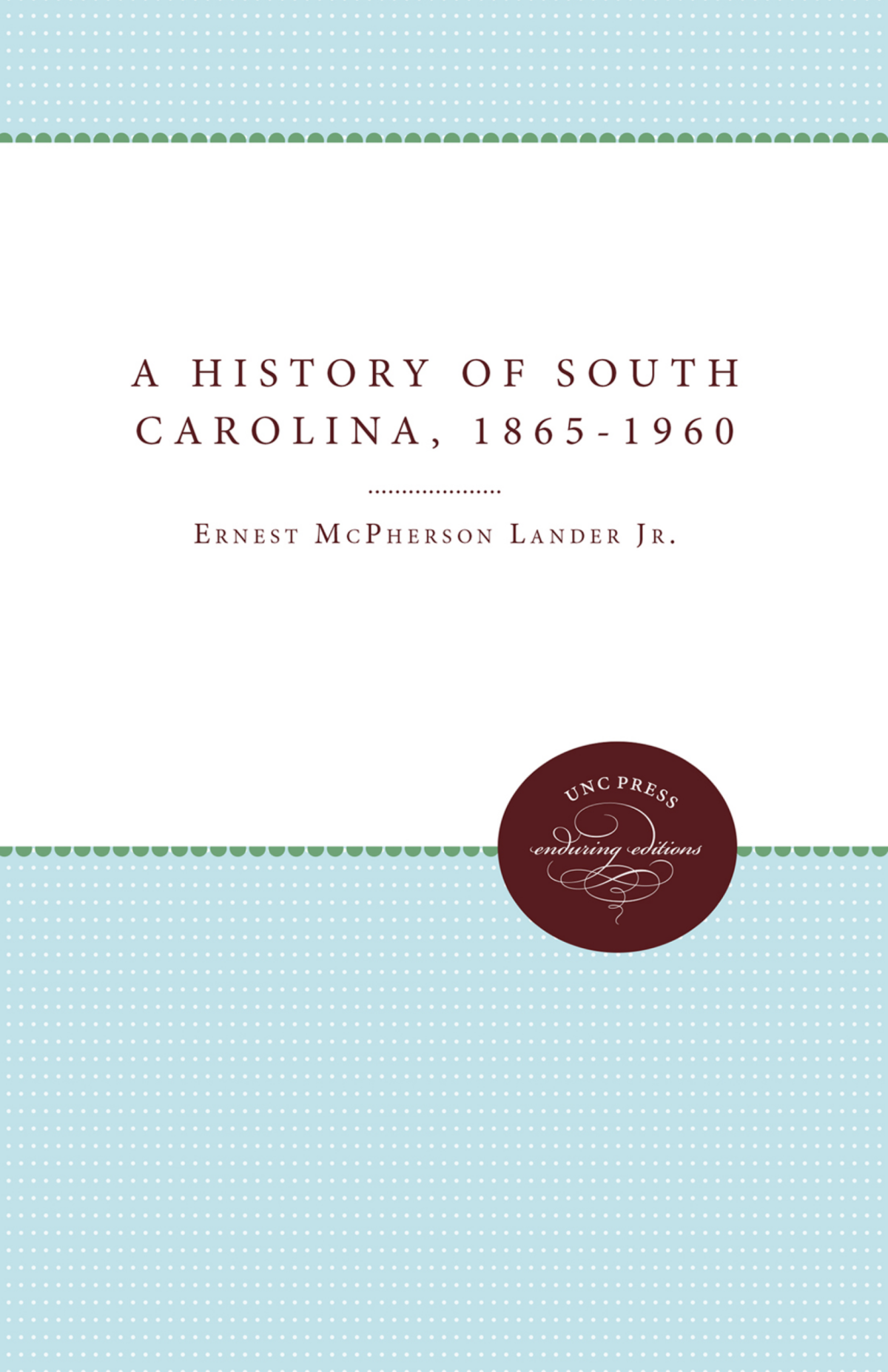 A History Of South Carolina 18651960 Ernest Mcpherson Lander Jr