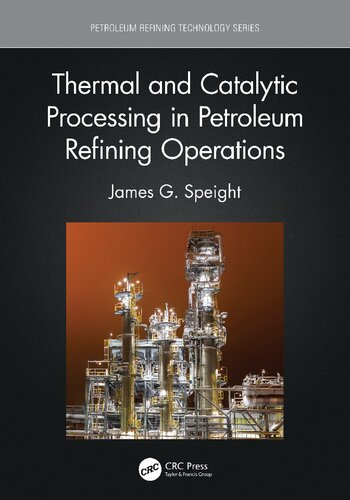 Thermal And Catalytic Processing In Petroleum Refining Operations Speight Jg