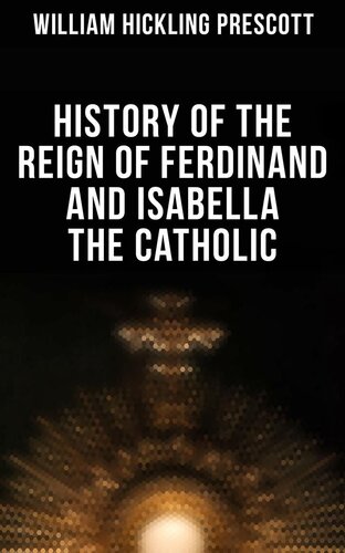 History Of The Reign Of Ferdinand And Isabella The Catholic William Hickling Prescott