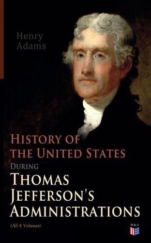 History Of The United States During Thomas Jeffersons Administrations All 4 Volumes Henry Adams