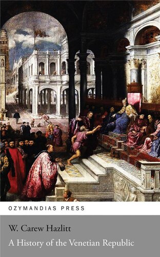 A History Of The Venetian Republic W Carew Hazlitt