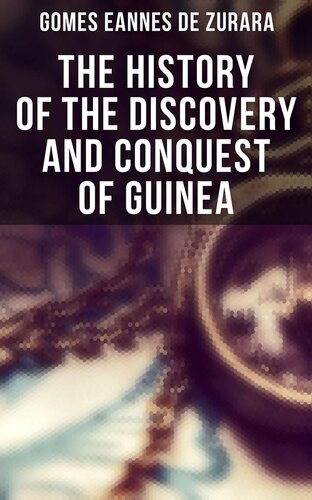 The History Of The Discovery And Conquest Of Guinea Gomes Eannes De Zurara