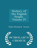 History Of The English People Volume Iv Scholars Choice Edition John Richard Green