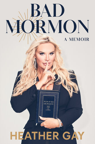 Bad Mormon A Memoir Heather Gay