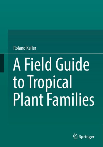 A Field Guide To Tropical Plant Families Roland Keller
