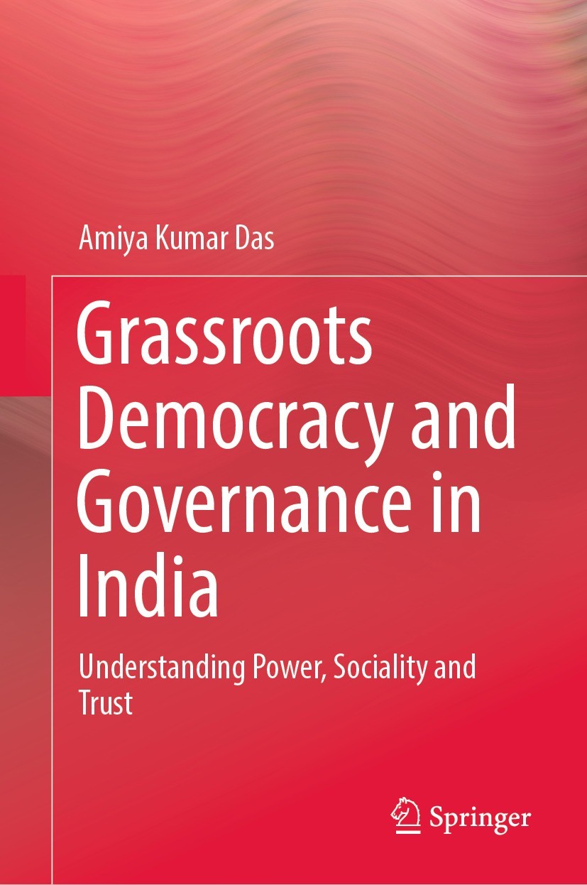 Grassroots Democracy And Governance In India Understanding Power Sociality And Trust 1st Edition Amiya Kumar Das