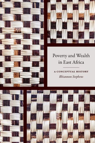 Poverty And Wealth In East Africa A Conceptual History Rhiannon Stephens