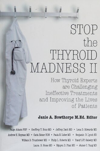 Iodine Crisis Stop The Thyroid Madness Ii How Thyroid Experts Are Challenging Ineffective Treatments And Improving The Lives Of Patients 1st Edition Janie Bowthorpe