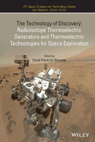The Technology Of Discovery Radioisotope Thermoelectric Generators And Thermoelectric Technologies For Space Exploration David Frederich Woerner