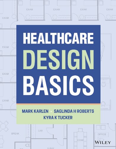 Healthcare Design Basics Saglinda H Roberts Kyra K Tucker Mark Karlen