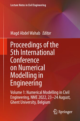 Proceedings Of The 5th International Conference On Numerical Modelling In Engineering Volume 1 Numerical Modelling In Civil Engineering Nme 2022 2324 August Ghent University Belgium Magd Abdel Wahab