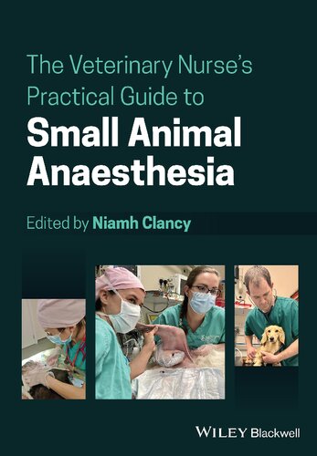 The Veterinary Nurses Practical Guide To Small Animal Anaesthesia Niamh Clancy