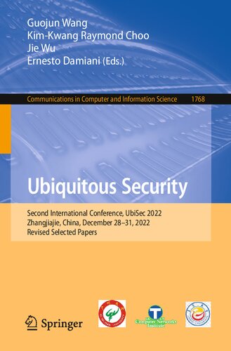Ubiquitous Security Second International Conference Ubisec 2022 Zhangjiajie China December 2831 2022 Revised Selected Papers Guojun Wang