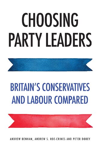 Choosing Party Leaders Britains Conservatives And Labour Compared Andrew Denham