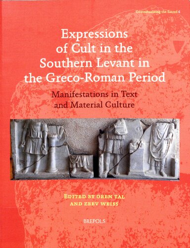 Expressions Of Cult In The Southern Levant In The Grecoroman Period Manifestations In Text And Material Culture Oren Tal