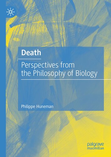 Death Perspectives From The Philosophy Of Biology 1st Edition Philippe Huneman
