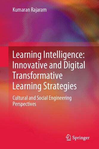 Learning Intelligence Innovative And Digital Transformative Learning Strategies Cultural And Social Engineering Perspectives Kumaran Rajaram