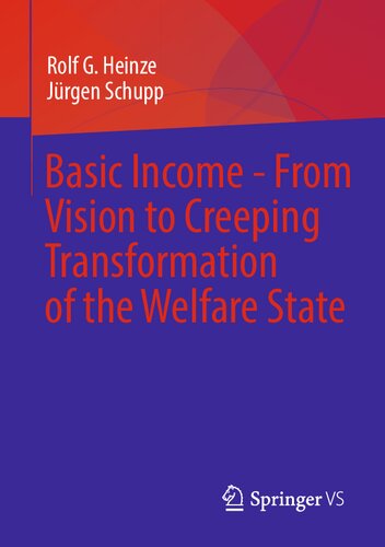 Basic Income From Vision To Creeping Transformation Of The Welfare State Rolf G Heinze