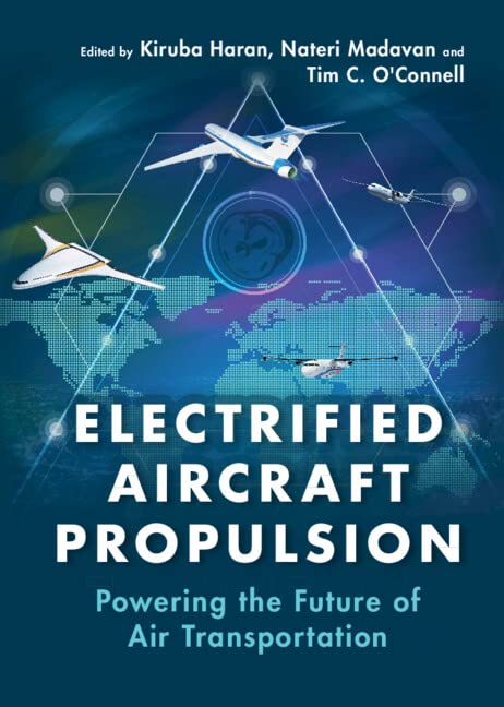 Electrified Aircraft Propulsion Powering The Future Of Air Transportation New Kiruba Haran Editor