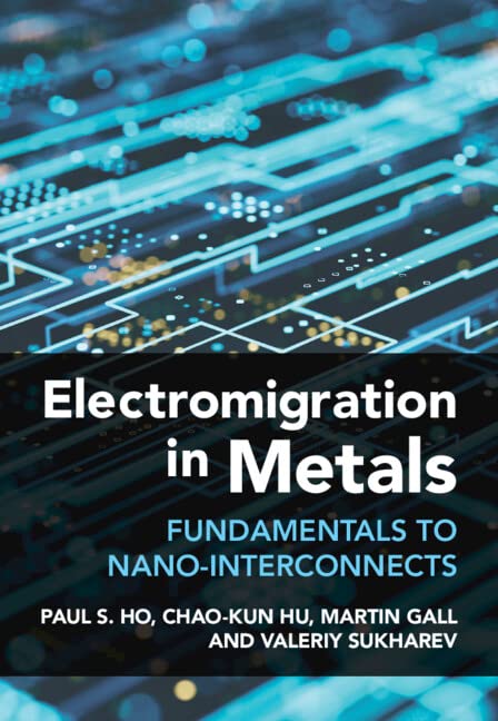 Electromigration In Metals Fundamentals To Nanointerconnects 1st Edition Paul S Ho