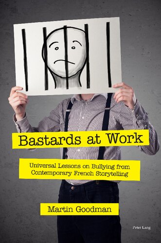 Bastards At Work Universal Lessons On Bullying From Contemporary French Storytelling Martin Goodman