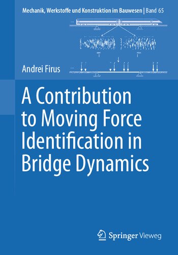A Contribution To Moving Force Identification In Bridge Dynamics Andrei Firus