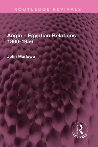 Anglo Egyptian Relations 18001956 1st Edition John Marlowe
